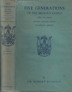 Image du vendeur pour Five Generations of the Bignold Family: 1761-1947, and Their Connection with the Norwich Union mis en vente par Barter Books Ltd