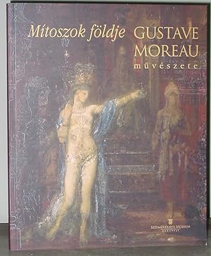 Image du vendeur pour Mtoszok Fldje : Gustave Moreau Mvszete mis en vente par Exquisite Corpse Booksellers