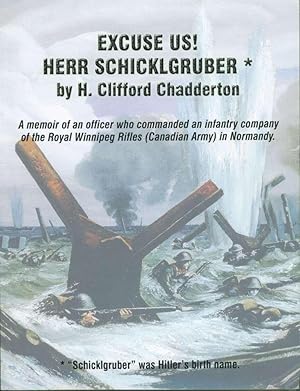 Excuse Us! Herr Schicklgruber: A Memoir of an Officer Who Commanded an Infantry Company of the Ro...