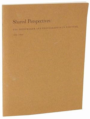 Seller image for Shared Perspectives: The Printmaker and Photographer in New York, 1900-1950 for sale by Jeff Hirsch Books, ABAA