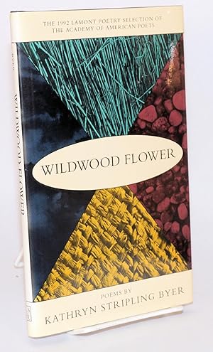 Imagen del vendedor de Wildwood flower: poems a la venta por Bolerium Books Inc.