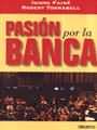 PASION POR LA BANCA :