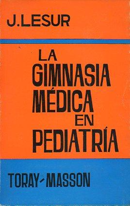 Seller image for LA GIMNASIA MDICA EN PEDIATRA. Prefacio de M. S. Oberlin. con 159 ilustraciones del autor. Trad. J. A. Vila Monn. for sale by angeles sancha libros