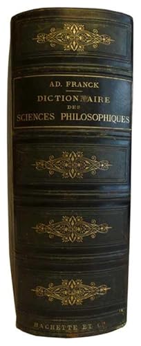 Bild des Verkufers fr Dictionnaire des sciences philosophiques. Par une socit de professeurs et de savants sous la direction de M. Ad. Franck, membre de l'institut. zum Verkauf von Librairie HATCHUEL