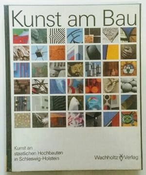 Kunst am Bau. Kunst an staatlichen Hochbauten in Schleswig-Holstein.