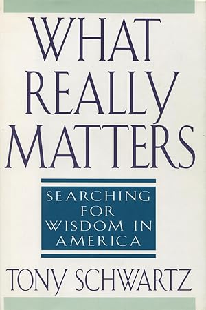 Imagen del vendedor de What Really Matters: Searching for Wisdom in America a la venta por Kenneth A. Himber