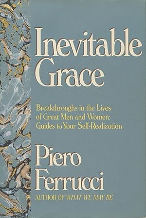 Inevitable Grace: Breakthroughs in the Lives of Great Men and Women Guides to Your Self-realization