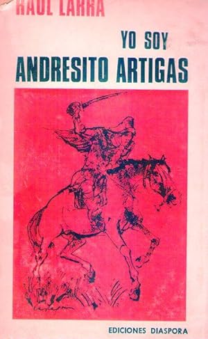 Seller image for YO SOY ANDRESITO ARTIGAS. Novela. Dibujo de la portada de Juan Carlos Castagnino for sale by Buenos Aires Libros