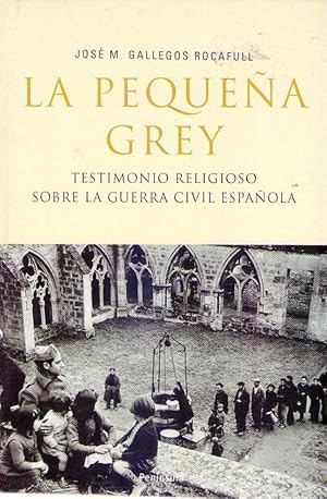 LA PEQUEÑA GREY. Testimonio religioso sobre la guerra civil española