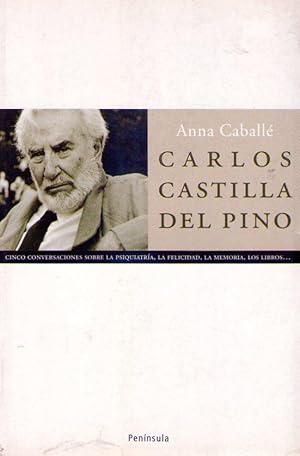 CARLOS CASTILLA DEL PINO. (Cinco conversaciones sobre la psiquiatria, la felicidad, la memoria, l...