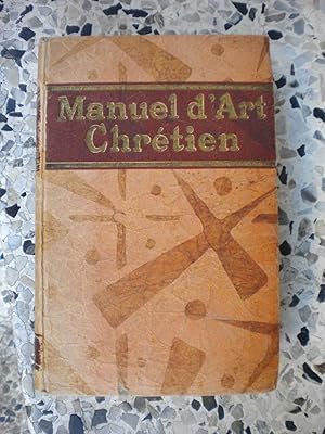 Immagine del venditore per Manuel d'art chretien - Histoire generale de l'art chretien depuis les origines jusqu'a nos jours venduto da Frederic Delbos