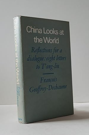 Seller image for China Looks at the World. Reflections for a Dialogue: Eight Letters to T'ang-lin for sale by Andmeister Books