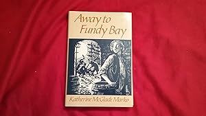 Seller image for AWAY TO FUNDY BAY for sale by Betty Mittendorf /Tiffany Power BKSLINEN