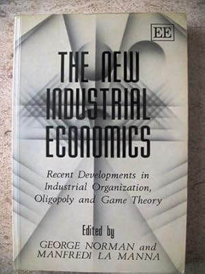 Seller image for The New Industrial Economics: Recent Developments in Industrial Organization, Oligopoly and Game Theory for sale by P Peterson Bookseller