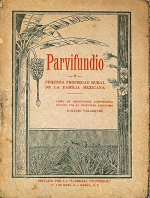 Parvifundio o Pequeña Propiedad Rural De La Familia Mexicana . Libro De Orientacion Agrotecnica