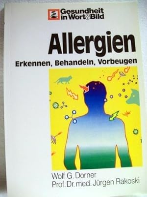 Allergien. Erkennen, Behandeln, Vorbeugen / von Wolf G. Dorner und Jürgen Rakoski