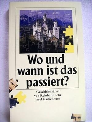 Seller image for Wo und wann ist das passiert? 44 Geschichtsrtsel / von Reinhard Lebe for sale by Antiquariat Bler