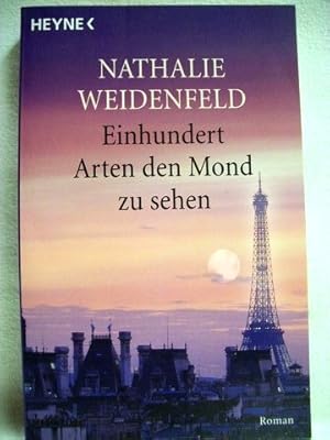 Seller image for Einhundert Arten, den Mond zu sehen Roman / Nathalie Weidenfeld for sale by Antiquariat Bler