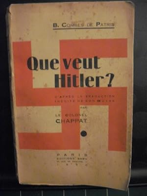 Imagen del vendedor de Que veut Hitler ? d'aprs la traduction indite de son oeuvre par le Colonel Chappat a la venta por D'un livre  l'autre