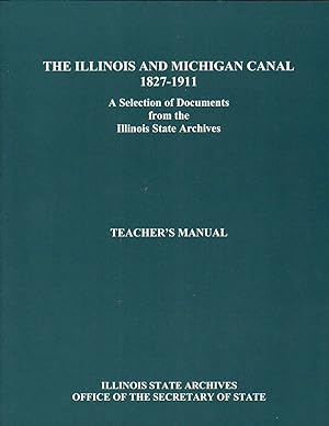 Seller image for The Illinois and Michigan Canal 1827-1911; a Selection of Documents from the Illinois State Archives; Teacher's Manual for sale by Clausen Books, RMABA