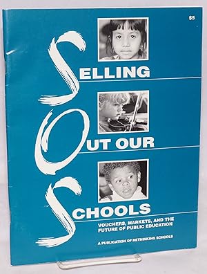 Imagen del vendedor de Selling out our schools: vouchers, markets, and the future of public education a la venta por Bolerium Books Inc.