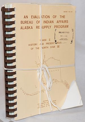 An evaluation of the Bureau of Indian Affairs Alaska resupply program [complete in three volumes]