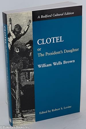 Bild des Verkufers fr Clotel; or the president's daughter, a narrative of slave life in the United States zum Verkauf von Bolerium Books Inc.