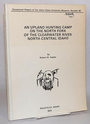 An Upland Hunting Camp on the North Fork of the Clearwater River, North-Central Idaho