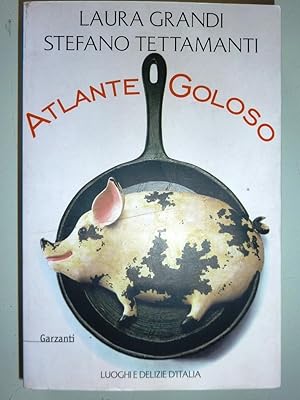 Image du vendeur pour ATLANTE GOLOSO. Luoghi e Delizie d'Italia" mis en vente par Historia, Regnum et Nobilia