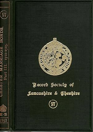 Chester Marriage Bonds Part III 1711-1715 (The Record Society of Lancashire and Cheshire Volume 97)