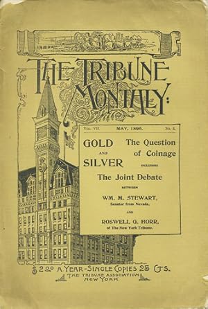 Seller image for Gold and Silver. The Question of Coinage in the United States. The Best of Roswell G. Horr's Articles from the New-York Tribune, including also the Full Text of His Debate with Senator Stewart, of Nevada. The Tribune Monthly. Vol. VII. May, 1895, No. 5 for sale by Kaaterskill Books, ABAA/ILAB