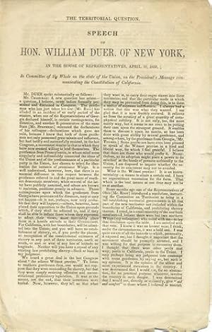 Bild des Verkufers fr The Territorial Question. Speech of Hon. William Duer, of New York, in the House of Representatives, April 10, 1850, in Committee of the Whole on the state of the Union, on the President's Message communicating the Constitution of California zum Verkauf von Kaaterskill Books, ABAA/ILAB