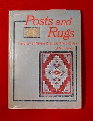 Posts and Rugs: The Story of Navajo Rugs and Their Homes