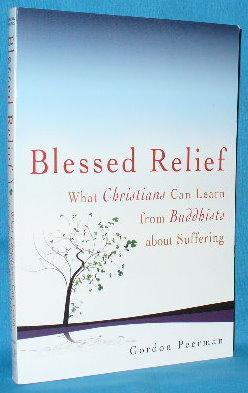 Blessed Relief: What Christians Can Learn from Buddhists About Suffering