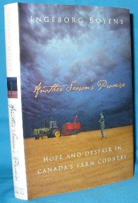 Seller image for Another Season's Promise: Hope and Despair in Canada's Farm Country for sale by Alhambra Books