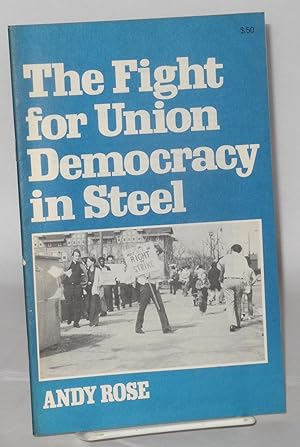 The fight for union democracy in steel
