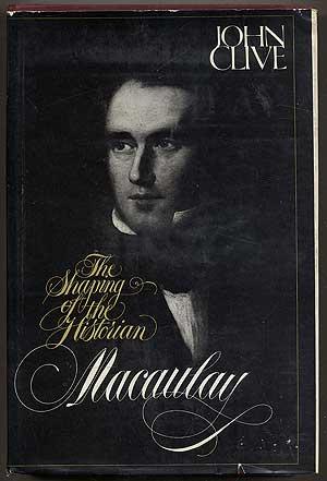 Seller image for Macaulay: The Shaping of the Historian for sale by Between the Covers-Rare Books, Inc. ABAA