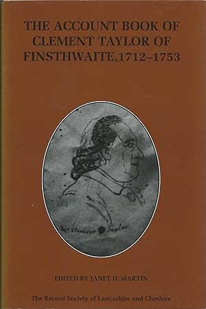 Immagine del venditore per The Account Book of Clement Taylor of Finsthwaite 1712 - 1753 (The Record Society of Lancashire and Cheshire Volume 135) venduto da Delph Books PBFA Member