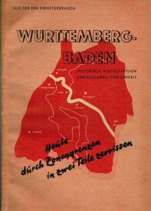 Württemberg-Baden. Historisch, wirtschaftlich und kulturell eine Einheit. Heute durch Zonengrenze...