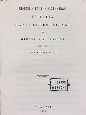 Bild des Verkufers fr Glorie sventure speranze d'Italia. Canti repubblicani [.] con note di Francesco Zanotto. zum Verkauf von Gabriele Maspero Libri Antichi