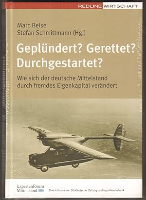 Bild des Verkufers fr Geplndert ? Gerettet ? Durchgestartet ? Wie sich der deutsche Mittelstand durch fremdes Eigenkapital verndert. zum Verkauf von Antiquariat Neue Kritik