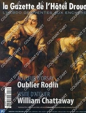 LA GAZETTE DE L'HOTEL DROUOT. N°17. 02/05/2009. OUBLIER RODIN. ORSAY. ATELIER WILLIAM CHATTAWAY. ...