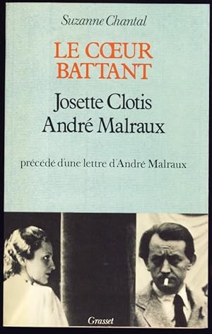 Le coeur battant . Josette Clotis André Malraux précédé d'une lettre d'André Malraux