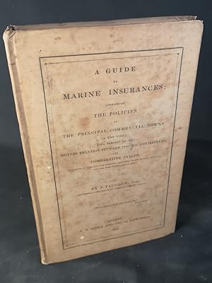 A guide to marine insurances : containing the policies of the principal commercial towns in the w...