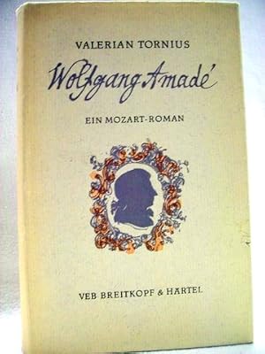 Wolfgang Amadé. Ein Mozart-Roman / Valerian Tornius