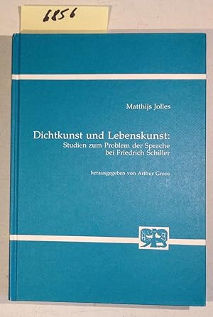 Seller image for Dichtkunst Und Lebenskunst: Studien Zum Problem Der Sprache Bei Friedrich Schiller - Studien Zur Germanistik Anglistik Und Komparatistik, Band 91 for sale by Antiquariat Trger