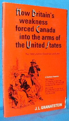 Immagine del venditore per How Britain's Weakness Forced Canada into the Arms of the United States venduto da Alhambra Books