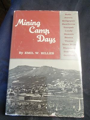 Seller image for Mining Camp Days: Bodie, Aurora, Bridgeport, Hawthorne, Tonopah, Lundy, Masonic, Benton, Thorne, Mono Mills, Mammoth, Sodaville and Goldfield for sale by Prairie Creek Books LLC.