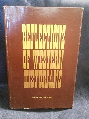 Seller image for Reflections of Western Historians: Papers of the 7th Annual Conference of the Western History Association for sale by Prairie Creek Books LLC.