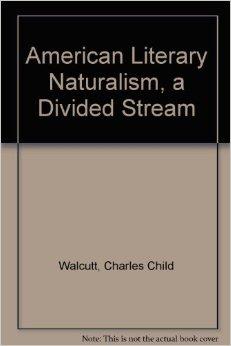 American Literary Naturalism, A Divided Stream